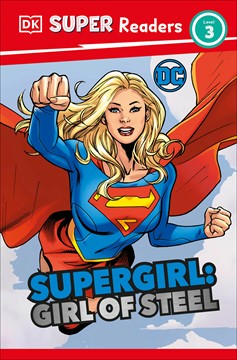 Dk Super Readers Level 3 DC Supergirl Girl of Steel Softcover