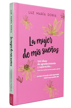 La Mujer De Mis Sueños. 100 Ideas De Agradecimiento Y Superación / The Woman Of My Dreams: 100 Notions Of Gratitude And Self-Improvement (Hardcover Book)