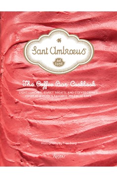 Sant Ambroeus: The Coffee Bar Cookbook (Hardcover Book)