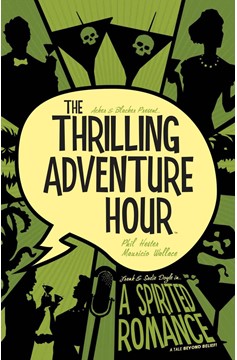 Thrilling Adventure Hour Graphic Novel Volume 1 Spirited Romance Discover Now