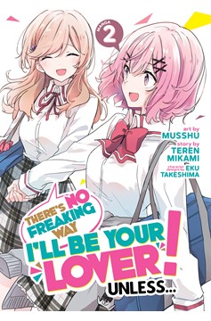 There's No Freaking Way I'll be Your Lover! Unless... Manga Volume 2
