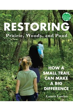 Restoring Prairie, Woods, And Pond (Hardcover Book)