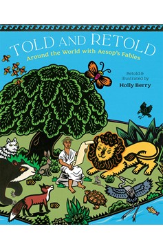 Told And Retold: Around The World With Aesop'S Fables (Hardcover Book)