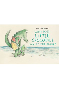 What Does Little Crocodile Say At The Beach? (Hardcover Book)