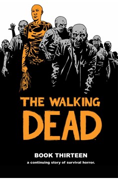 Walking Dead Hardcover Volume 13 (Mature)