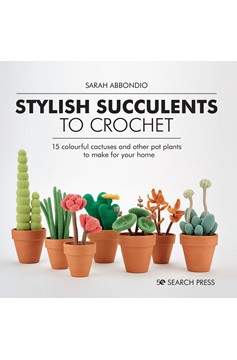 Stylish Succulents To Crochet (Hardcover Book)