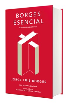 Borges Esencial. Edición Conmemorativa / Essential Borges: Commemorative Edition (Hardcover Book)