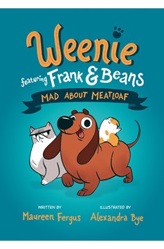 Weenie Featuring Frank & Beans Hardcover Graphic Novel Volume 1 Mad About Meatloaf