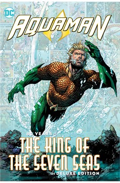 Aquaman 80 Years of the King of the Seven Seas The Deluxe Edition Hardcover