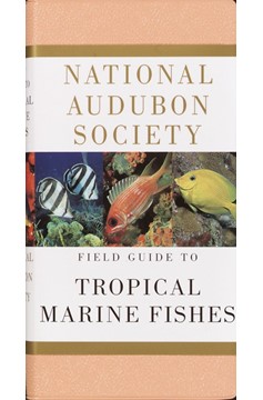 National Audubon Society Field Guide To Tropical Marine Fishes (Hardcover Book)