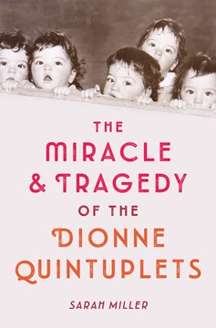 The Miracle & Tragedy Of The Dionne Quintuplets (Hardcover Book)