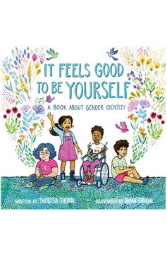 It Feels Good To Be Yourself: A Book About Gender Identity