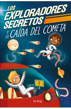 Los Exploradores Secretos Y La Caída Del Cometa (Secret Explorers Comet Collision) (Hardcover Book)