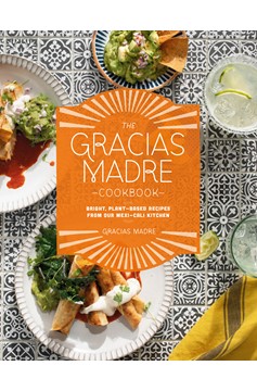 The Gracias Madre Cookbook (Hardcover Book)