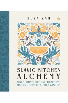 Slavic Kitchen Alchemy (Hardcover Book)