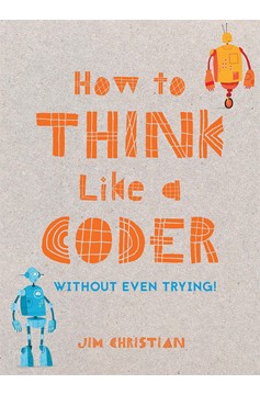 How To Think Like A Coder (Hardcover Book)