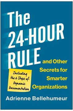 The 24-Hour Rule And Other Secrets for Smarter Organizations (Hardcover Book)