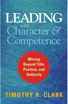 Leading With Character And Competence (Hardcover Book)