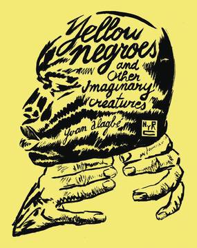 Yellow Negroes & Other Imaginary Creatures Graphic Novel