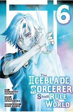 The Iceblade Sorcerer Shall Rule the World Manga Volume 6