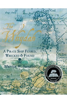 The Whydah: A Pirate Ship Feared, Wrecked, And Found (Hardcover Book)