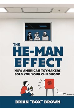 He Man Effect How American Toymakers Sold Your Childhood Hardcover