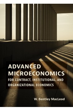 Advanced Microeconomics for Contract, Institutional, And Organizational Economics (Hardcover Book)