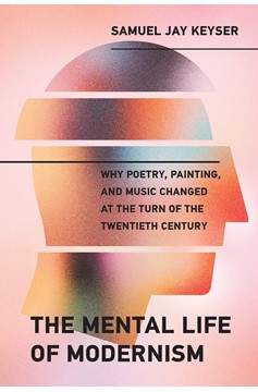 The Mental Life Of Modernism (Hardcover Book)