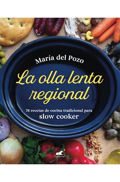 La Olla Lenta Regional: 78 Recetas De Cocina Tradicional Española Para Slow Cooker / The Regional Slow Cooker: 78 Traditional Spanish Cuisine Recipes for Sl (Hardcover Book)