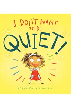 I Don'T Want To Be Quiet! (Hardcover Book)