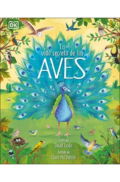 La Vida Secreta De Las Aves (The Extraordinary World Of Birds) (Hardcover Book)