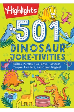501 Dinosaur Joke-Tivities: Riddles, Puzzles, Fun Facts, Cartoons, Tongue Twisters, And Other Giggle