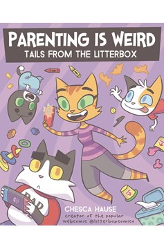 Parenting Is Weird Tails From The Litterbox Book