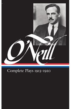 Eugene O'Neill: Complete Plays Volume 1 1913-1920 (Loa #40) (Hardcover Book)