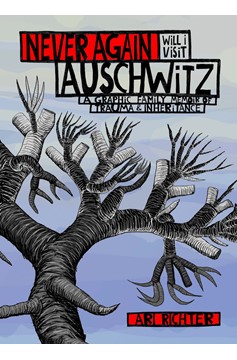 Never Again Will I Visit Auschwitz Hardcover A Graphic Family Memoir of Trauma & Inheritance 