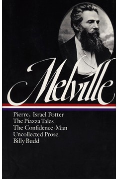 Herman Melville: Pierre, Israel Potter, The Piazza Tales, The Confidence-Man, Billy Budd, Uncollected Prose (Loa #24) (Hardcover Book)