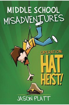 Middle School Misadventures Graphic Novel Volume 2 Hat Heist