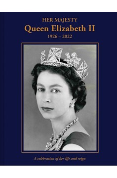 Her Majesty Queen Elizabeth Ii: 1926–2022 (Hardcover Book)