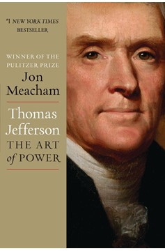 Thomas Jefferson: The Art Of Power (Hardcover Book)