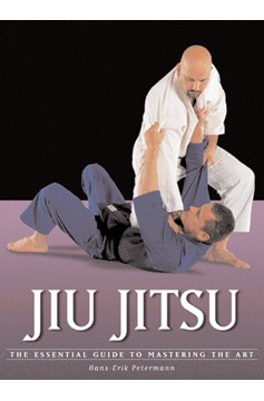 Jiu Jitsu: The Essential Guide To Mastering The Art