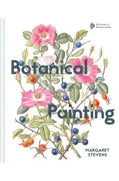 Botanical Painting With The Society Of Botanical Artists (Hardcover Book)