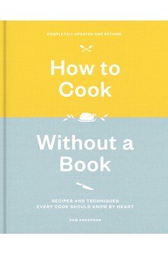 How To Cook Without A Book, Completely Updated And Revised (Hardcover Book)