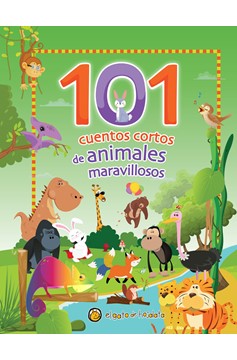 101 Cuentos Cortos De Animales Maravillosos / 101 Short Stories About Amazing An Imals (Hardcover Book)