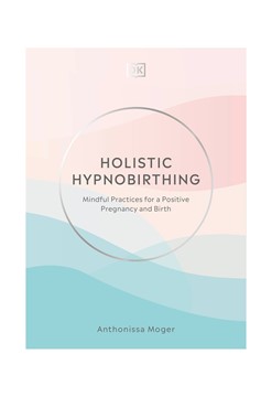 Holistic Hypnobirthing (Hardcover Book)