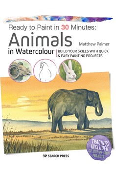 Ready To Paint In 30 Minutes: Animals In Watercolour