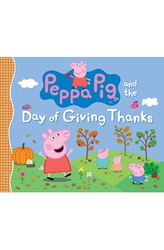Peppa Pig and the Day Of Giving Thanks (Hardcover Book)