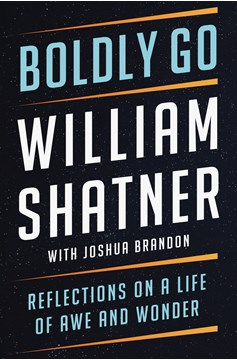 Boldly Go Reflections On Life Awe & Wonder Hardcover