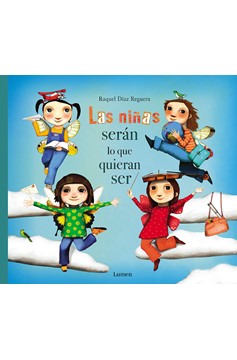 Las Niñas Serán Lo Que Quieran Ser / Girls Will Be Whatever They Want To Be (Hardcover Book)