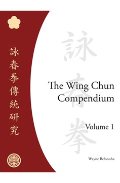 The Wing Chun Compendium, Volume One (Hardcover Book)