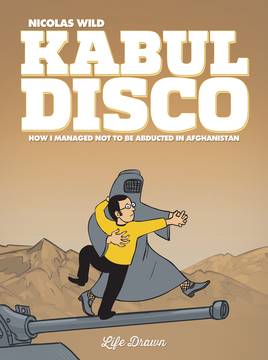 Kabul Disco Graphic Novel Book 1 Not To Be Abducted In Afganistan (Mature) (Of 2)